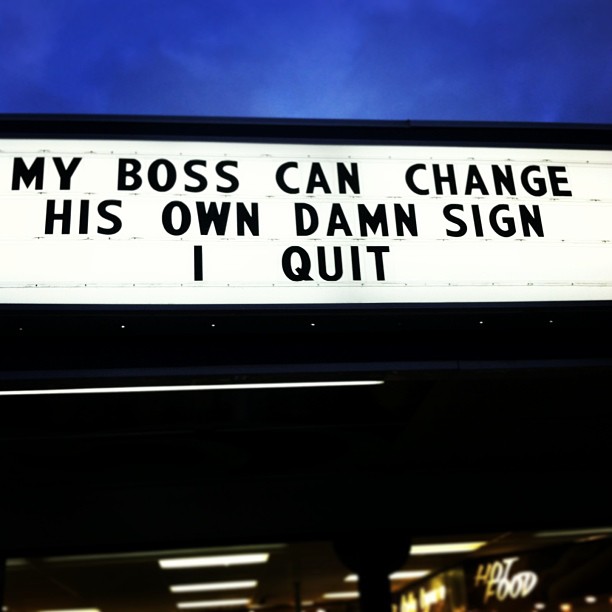 Now Boss Has to Figure Out How to Change that Damn Sign-15 People Who Quit Their Job In Style