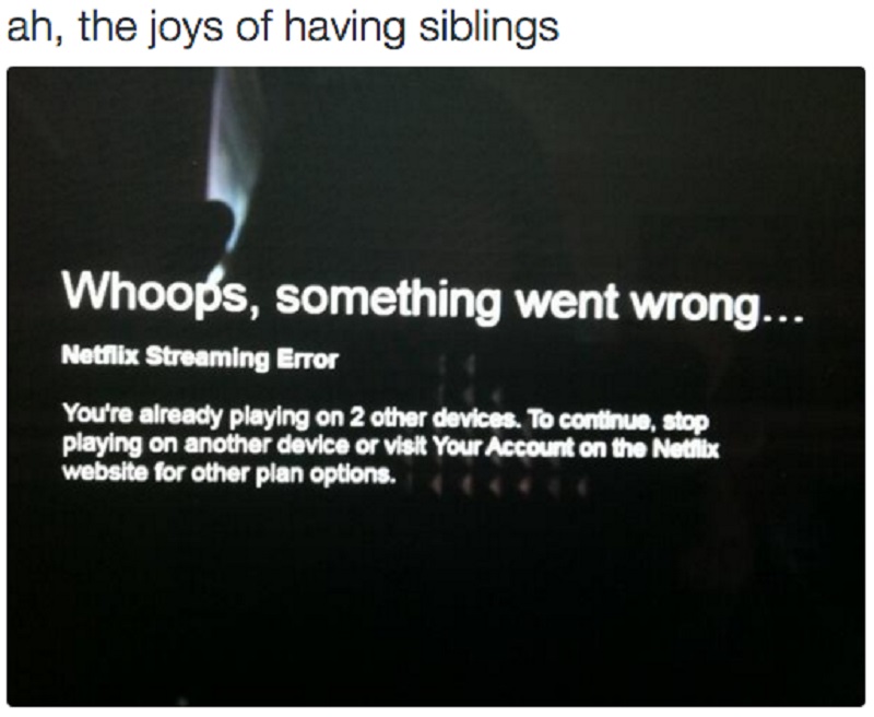 Sharing Your Netflix Account-15 Hilarious Images You Can Relate To If You Have Siblings