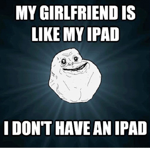 No Girlfriend-Best Forever Alone Memes