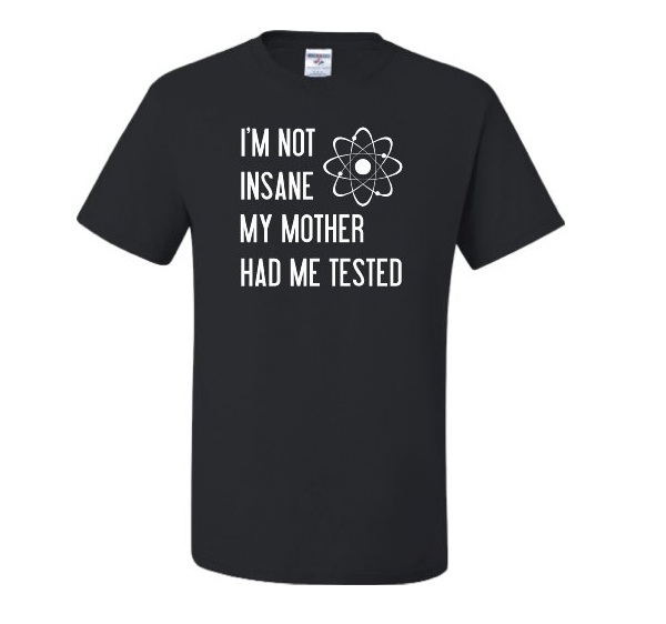 Not insane-Best Sheldon Cooper T-shirts
