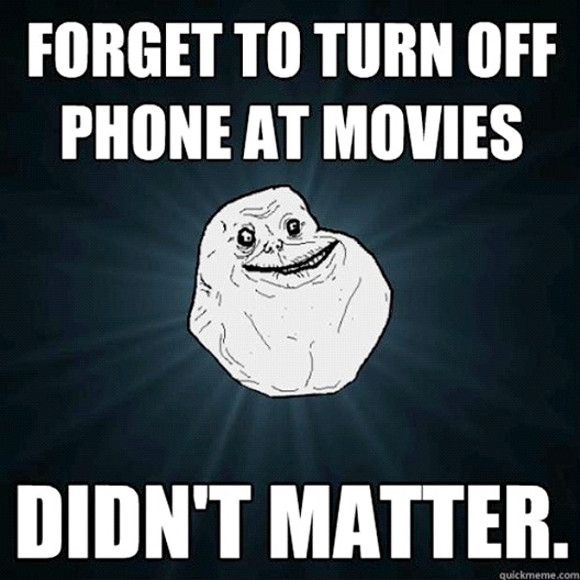 No Cell In Theater-Best Forever Alone Memes