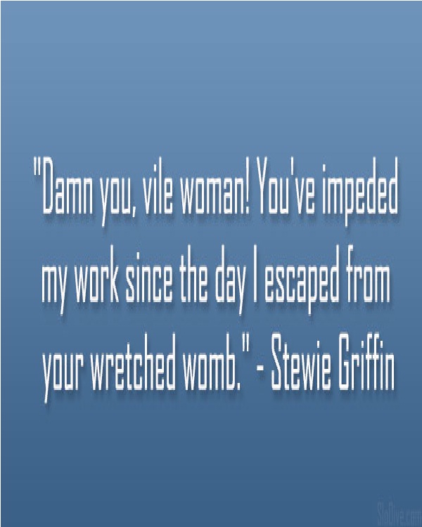 Womb-Best Stewie Griffin Quotes