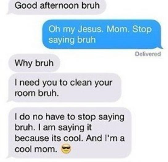 Momma Who's All In Love With Urban Slang-15 Hilarious Texts From Parents That Will Make You Cry Then Laugh