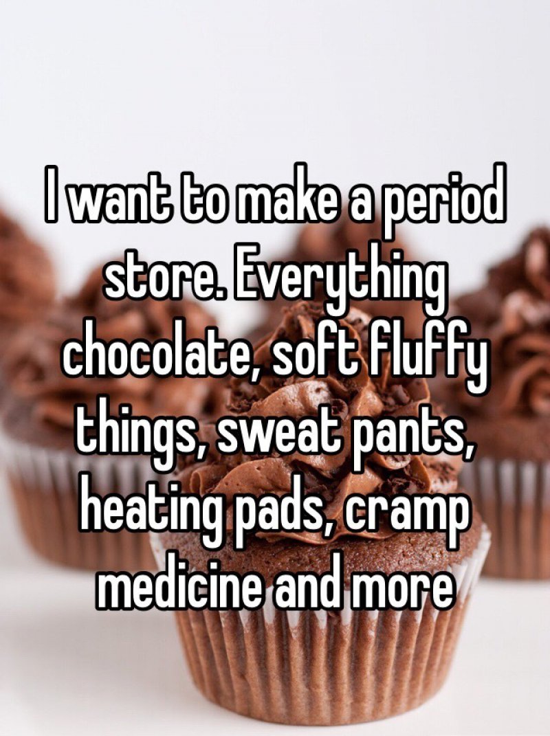 This is a Great Business Idea-15 Confessions About Periods Only Women Will Understand 
