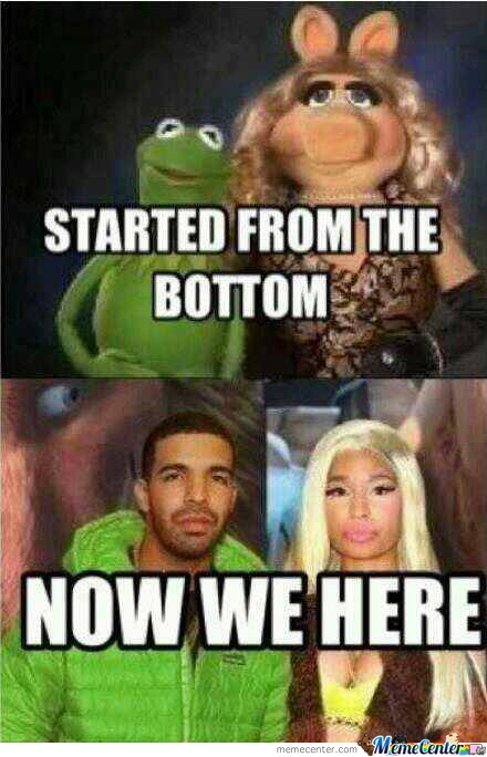 It's Like They Are All Grown Up-Funniest "Started From The Bottom" Memes