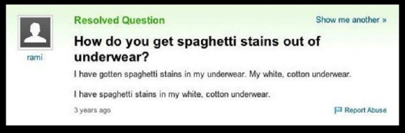 Spaghetti Stains on Underwear-15 Dumb Yahoo Questions That Will Make You Cringe