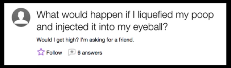 This Endless Madness-15 Dumb Yahoo Questions That Will Make You Cringe