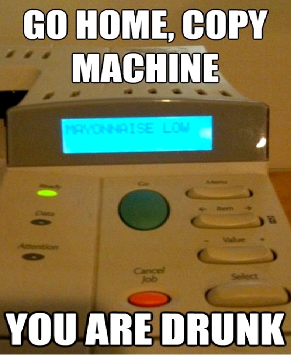 Drunk Copy Machine-Best Go Home, You're Drunk Memes