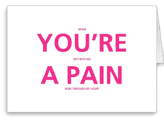 You're A Pain-Valentine's Day Cards That You Should Not Give Your Partner