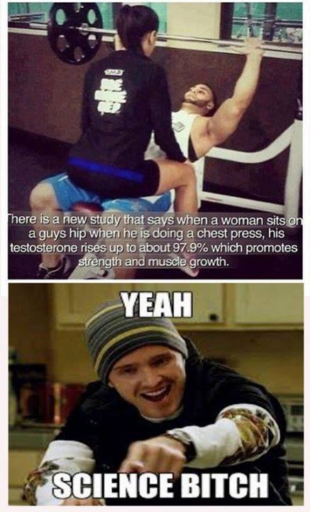 Guys love a chest press-24 Best "Yeah Science Bitch" Memes Ever Made