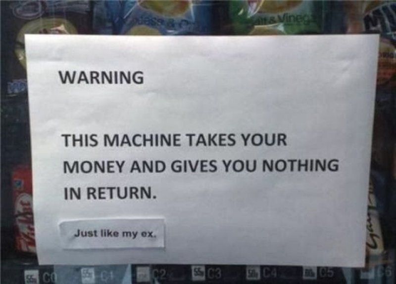 Vending Machine = Ex-Girlfriend-12 Funniest Out Of Order Signs Ever