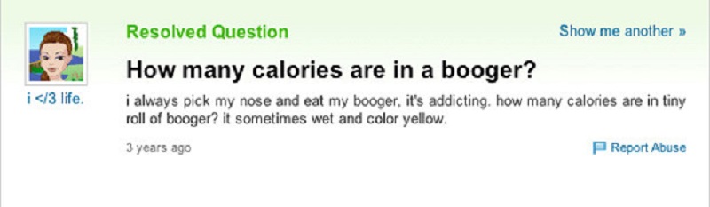 Calories in Boogers-15 Dumb Yahoo Questions That Will Make You Cringe
