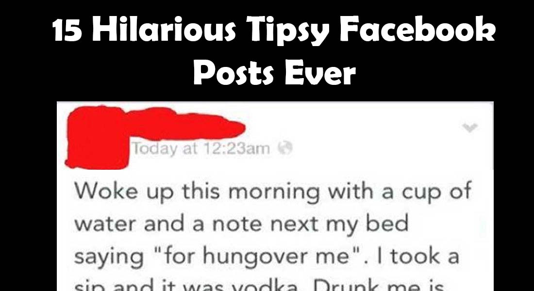 15 Hilarious Facebook Drunk Posts