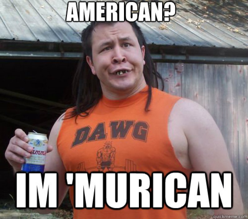 American? I'm Murican!-12 Funny Redneck Memes That Will Make You Lol