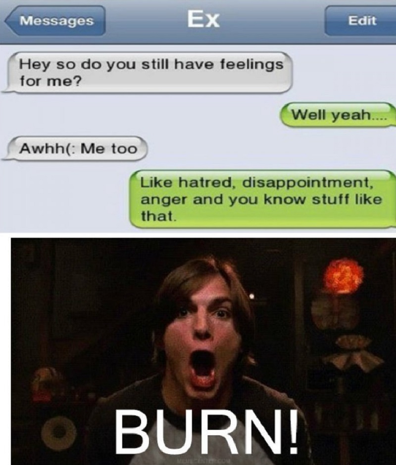 Hey, Do You Still Have Feelings For Me?-12 Funny Kelso Burn Memes That Will Make You Lol
