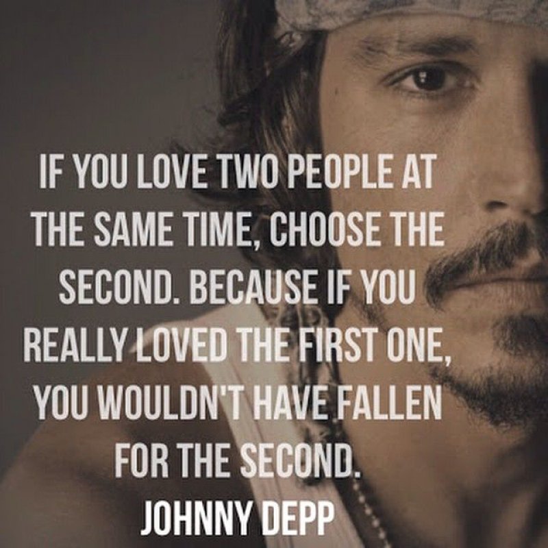 If You Love Two People At The Same Time, Choose The Second!-12 Inspirational Johnny Depp Quotes