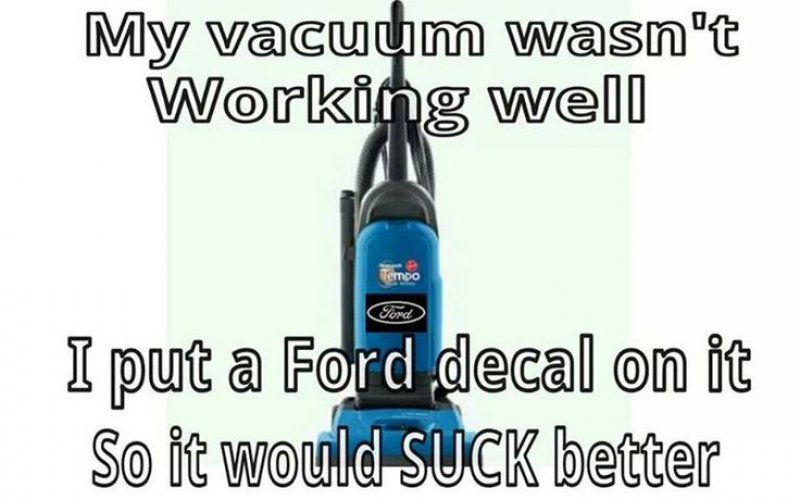 It Would Suck Better!-12 Funny Ford Memes That Are Sure To Piss Off A Ford Owner