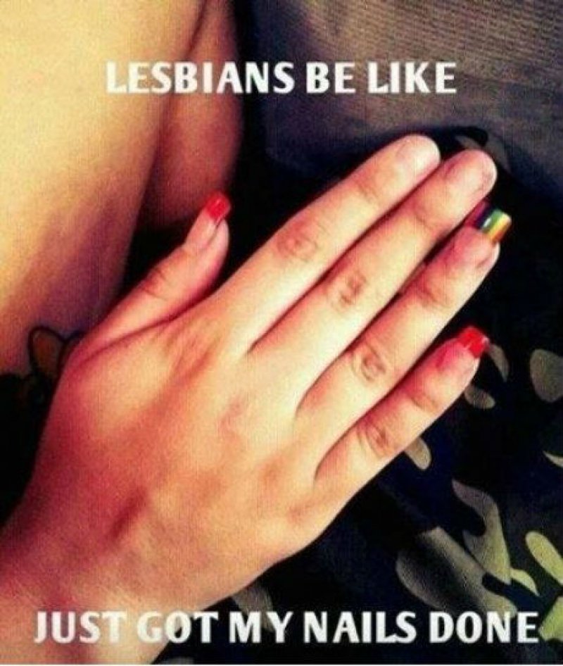 Just Got My Nails Done!-12 Hilarious Lesbian Memes That Are Sure To Make Yo...