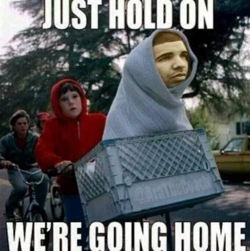 Just Hold On, We Are Going Home!-12 Hilarious Drake Memes That Will Make You Sad And Then Laugh