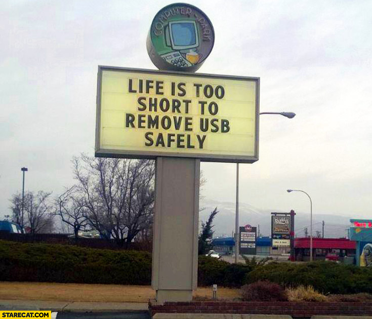 Life Is Too Short To Remove USB Safely-12 Funniest Life's Too Short Quotes 