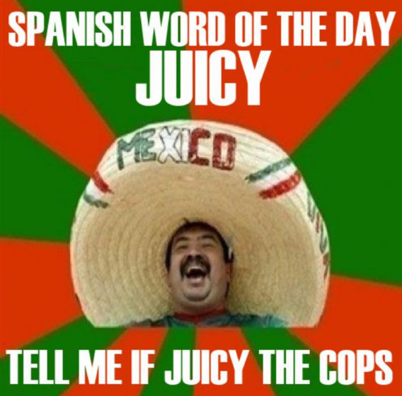 Mexican Word Of The Day: Juicy-12 Funny Mexican Word Of The Day Memes