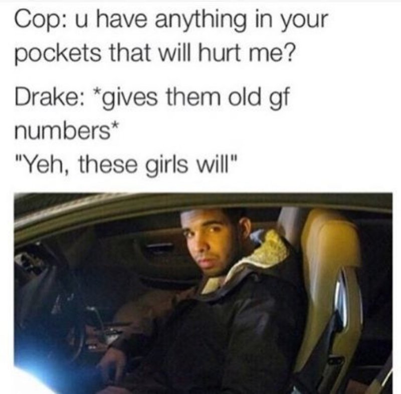 Old GF Phone Numbers!-12 Hilarious Drake Memes That Will Make You Sad And Then Laugh