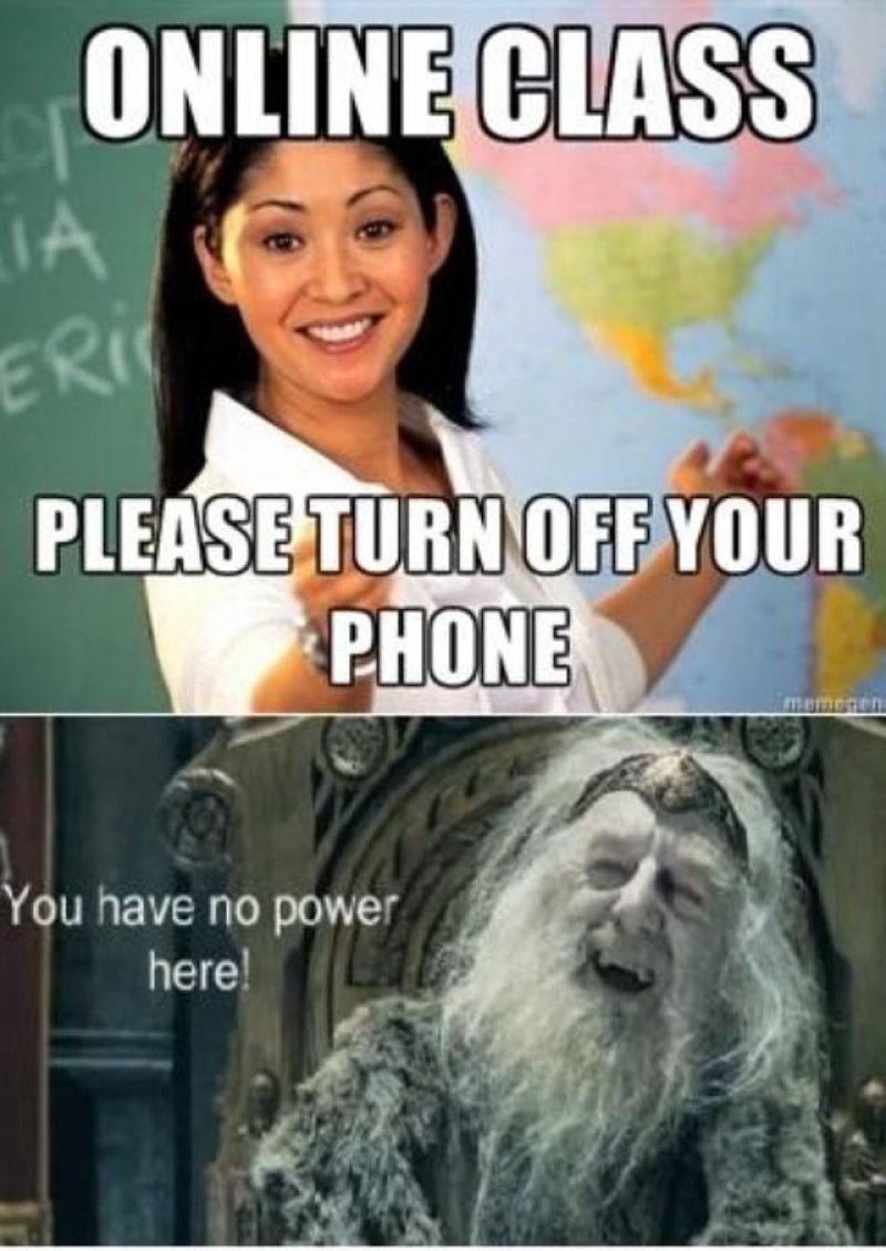 Online Class - Please Turn Off Your Phone!-12 Funny You Have No Power Here Memes