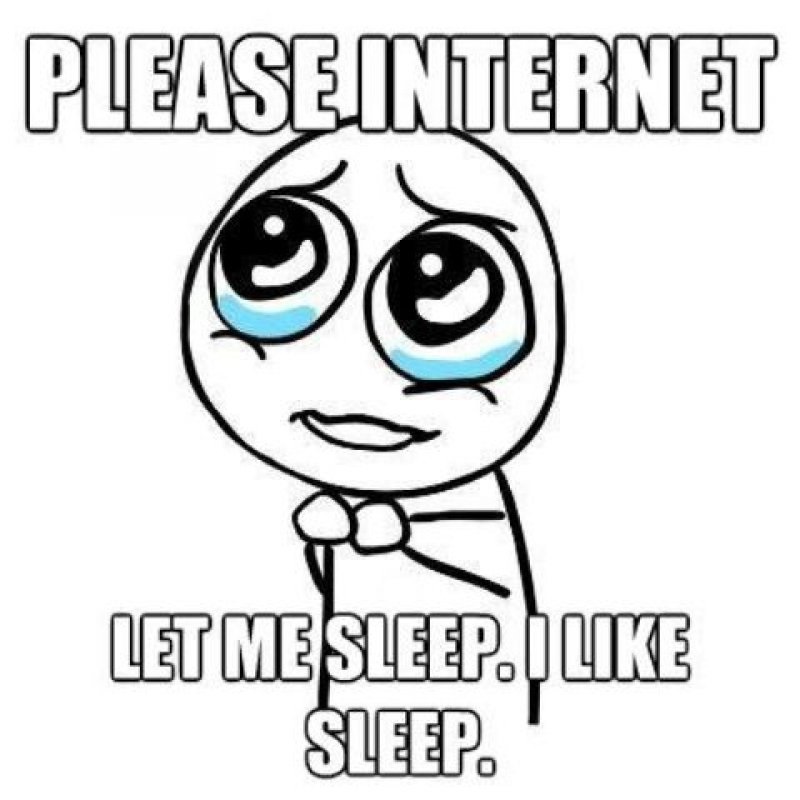 Please Internet, Let Me Sleep!-12 Funny Sleep Memes That Will Make Your Day