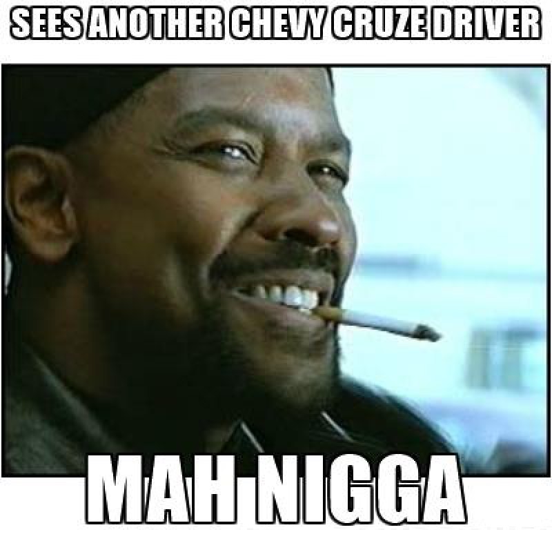 Sees Another Chevy Cruze Driver!-12 Hilarious Mah Nigga/My Nigga Memes