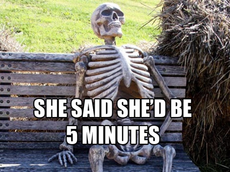 She Said She'd Be In 5 Minutes!-12 Funny Waiting Skeleton Memes