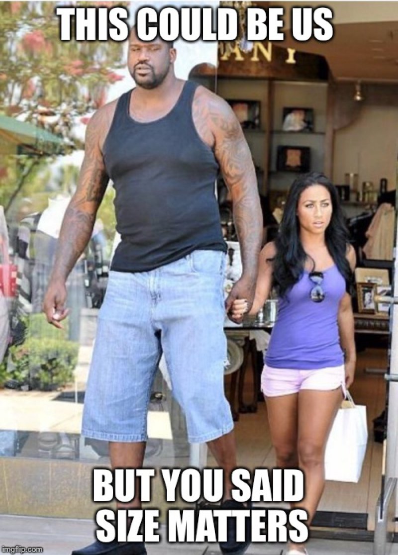 Size Matters!-12 Funny This Could Be Us Memes