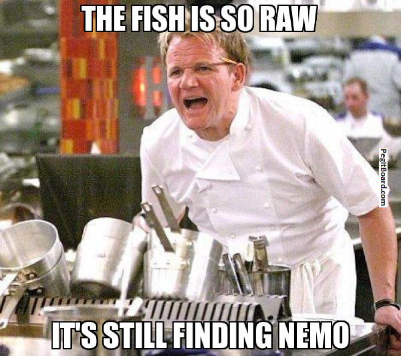 The Fish Is So Raw-12 Hilarious Gordon Ramsay Memes That Will Make You Cry