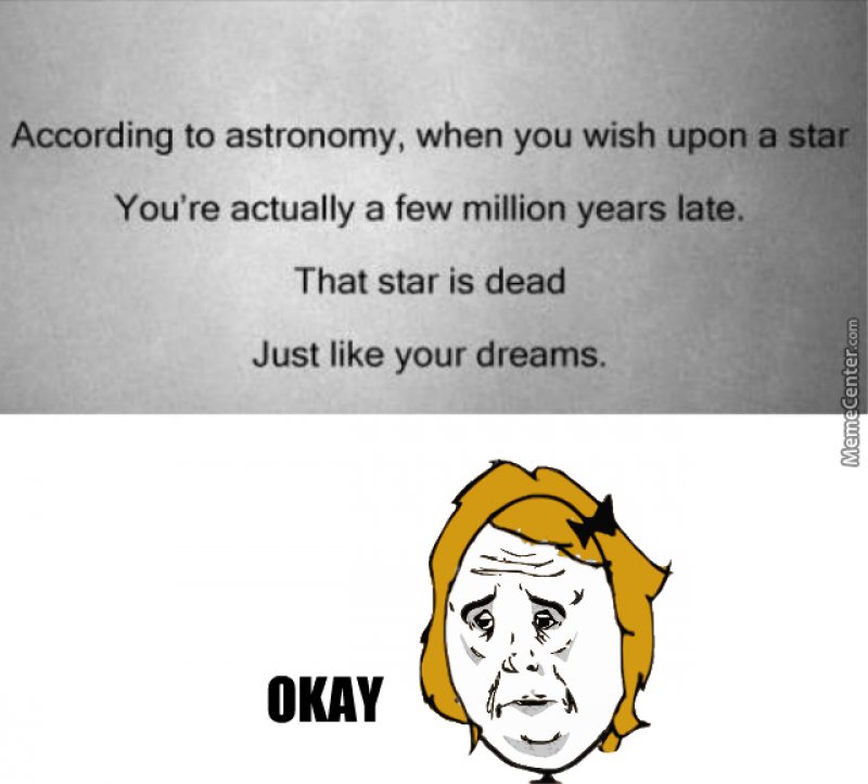 The Star Is Already Dead!-12 Funny Okay Memes That Will Make You Feel Okay About Your Life