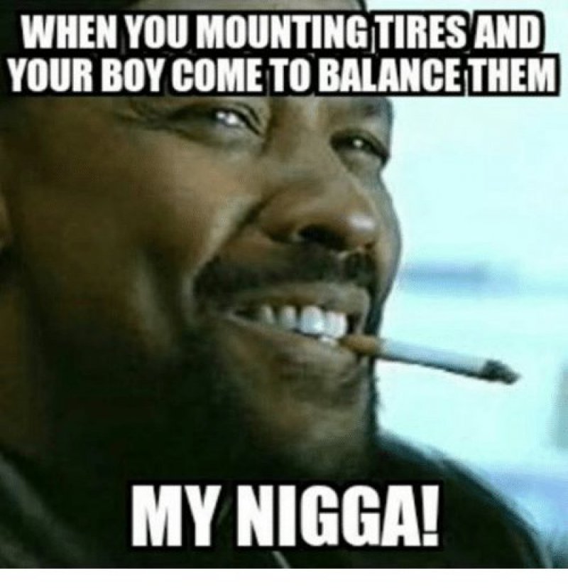 This "My Nigga" Moment -12 Hilarious Mah Nigga/My Nigga Memes