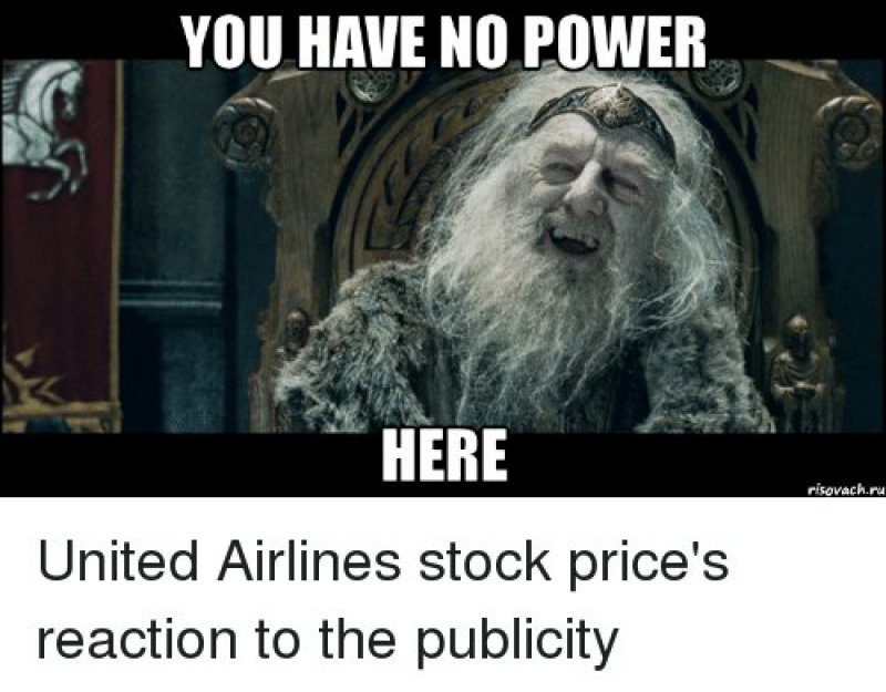 United Airline's Stock Price's Reaction To Publicity!-12 Funny You Have No Power Here Memes