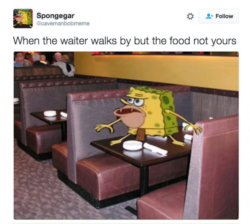 When The Waiter Walks By-12 Funny Caveman SpongeBob/ Spongegar Memes