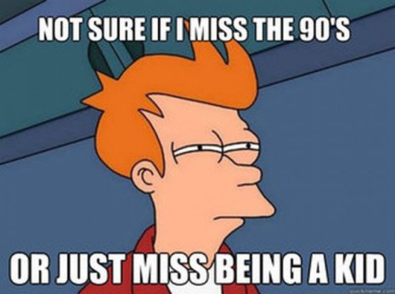 The 90s Kids Miss The Both-15 Funniest "Not Sure If" Futurama Fry Memes