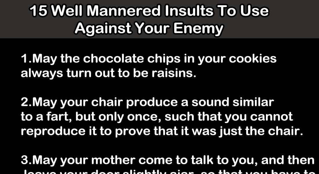 15 Well Mannered Insults To Use Against Your Enemy