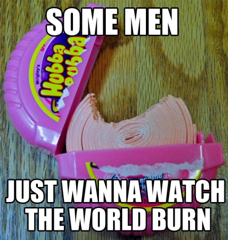 That's Not How You Eat a Bubble Tape-15 People Who Just Want To Watch The World Burn