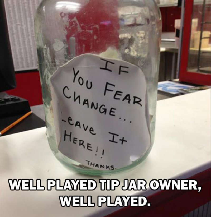 This Creative Tip Jar-15 Images That Make You Say 'Well Played Sir'.